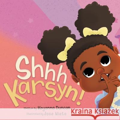 Shhh Karsyn! Jose Nieto Keyanna Duncan 9781737022305 Kreative Publishing House