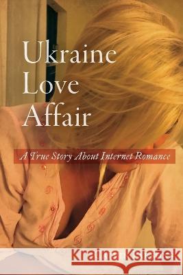 Ukraine Love Affair Calvin Parsons 9781737024569 Shades Creek Press