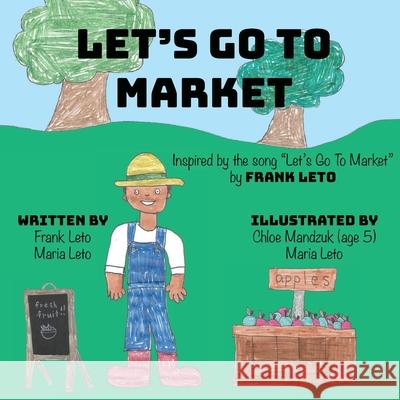 Let's Go To Market Frank Leto Maria Leto Chloe Mandzuk 9781737027867 Frank Leto, Musical Ventures