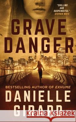 Grave Danger: Rookie Club Book 4 Danielle Girard 9781737031833