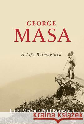 George Masa: A Life Reimagined Janet McCue Paul Bonesteel 9781737035138 Great Smoky Mountains Association