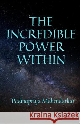 The Incredible Power Within Padmapriya Mahendarkar 9781737036005 Amazon Digital Services LLC - KDP Print US