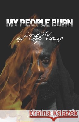 My People Burn: and Other Visions Anubis, The Artist 9781737036210