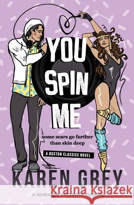 You Spin Me: a nostalgic romantic comedy Karen Grey 9781737038306 Home Cooked Books