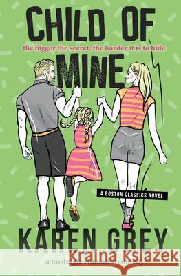 Child of Mine: a nostalgic romantic comedy Karen Grey 9781737038337 Home Cooked Books
