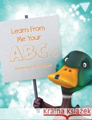 Learn From Me Your ABC's Chris R. Sykes 9781737038726 CML