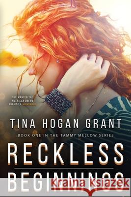 Reckless Beginnings Tammy Mellows Series Book 1 Tina Hogan Grant 9781737042235