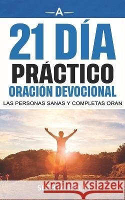 Devocional de oraci?n pr?ctica de 21 d?as: Healthy and Whole People Pray Seth Rolfe 9781737043454 Sr Hospitality Resources