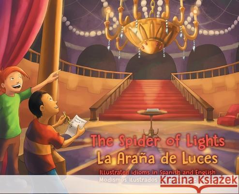 The Spider of Lights - La Araña de Luces: Illustrated Idioms in Spanish and English - Modismos ilustrados en español e inglés Dundes, Lauren 9781737044703