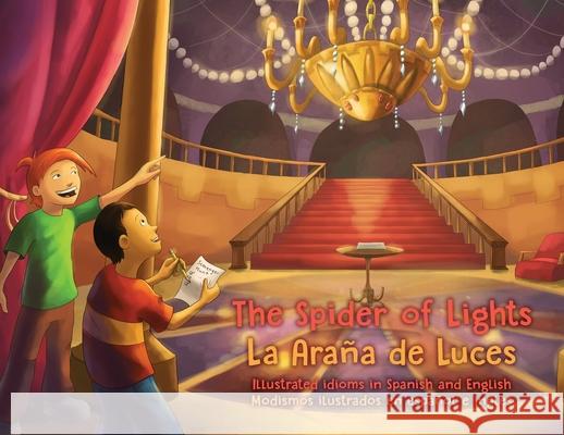 The Spider of Lights - La Araña de Luces: Illustrated Idioms in Spanish and English - Modismos ilustrados en español e inglés Dundes, Lauren 9781737044710 Lauren Dundes
