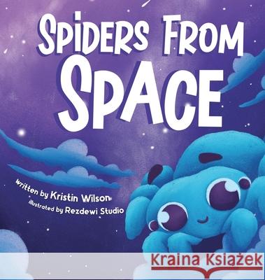 Spiders from Space Kristin Wilson Rezdewi Studio 9781737044802 Kristin Wilson