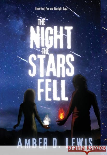 The Night the Stars Fell Amber D. Lewis 9781737054160
