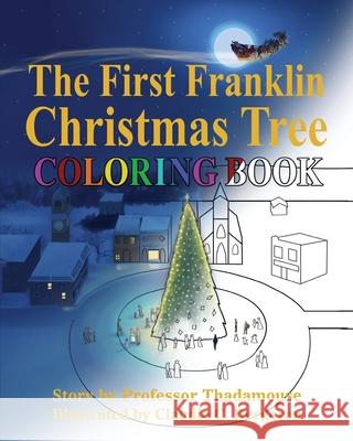 The First Franklin Christmas Tree Coloring Book Professor Thadamouse, Claudie C Bergeron 9781737054726 Valiant Mouse