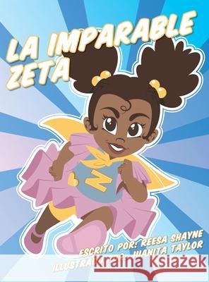 La Imparable Zeta Reesa Shayne Juanita Taylor 9781737060178