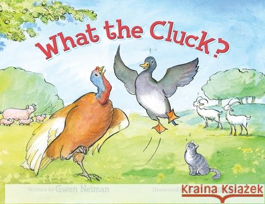 What the Cluck? Gwen Neiman Levy, Anna Currey 9781737060918 Simonsawyerpub@gmail.com