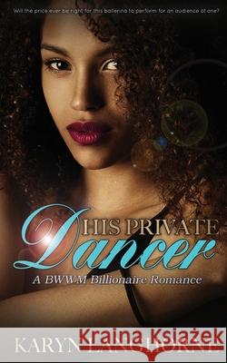 His Private Dancer Karyn Langhorne 9781737061502 Revisionist Media, LLC