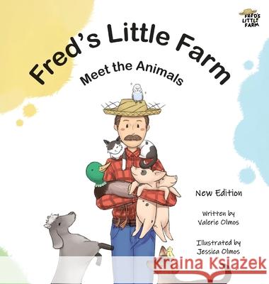 Fred's Little Farm: Meet the Animals Valerie Olmos Jessica Olmos 9781737061717