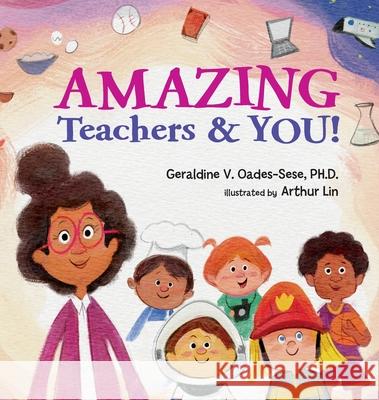 Amazing Teachers & YOU! Geraldine Oades-Sese 9781737061915