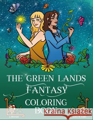 The Green Lands Fantasy Coloring Book J. Houser Alice R. Lobo 9781737062196 Painted Wings Publishing