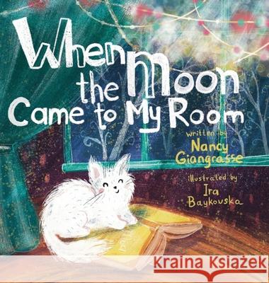 When the Moon Came to My Room Nancy Giangrasse Ira Baykovska 9781737064114