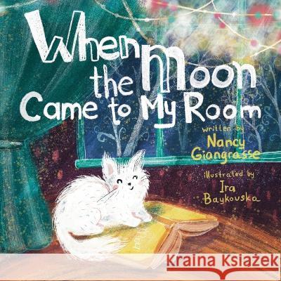 When The Moon Came To My Room Nancy Giangrasse Ira Baykovska 9781737064121