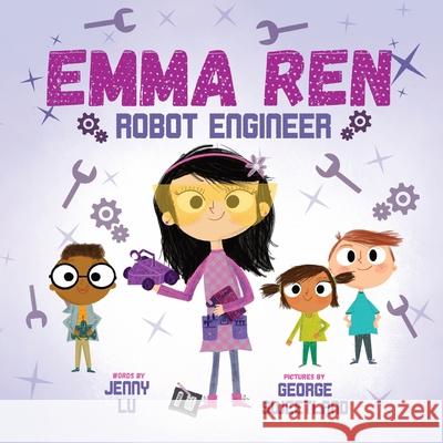 Emma Ren Robot Engineer: Fun and Educational STEM (science, technology, engineering, and math) Book for Kids Jenny Z. Lu Geroge Sweetland 9781737064718 Lulu Books LLC