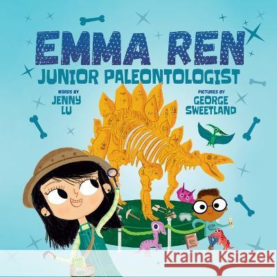 Emma Ren Junior Paleontologist: Fun and Educational STEM (science, technology, engineering, and math) Book for Kids Jenny Lu George Sweetland 9781737064749