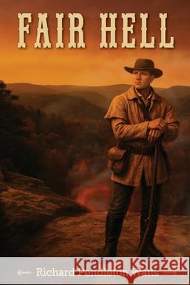 Fair Hell Richard Pendleton Watts 9781737068594