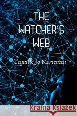 The Watcher's Web Tennille Jo Mortensen 9781737072607 Tennille Jo Mortensen