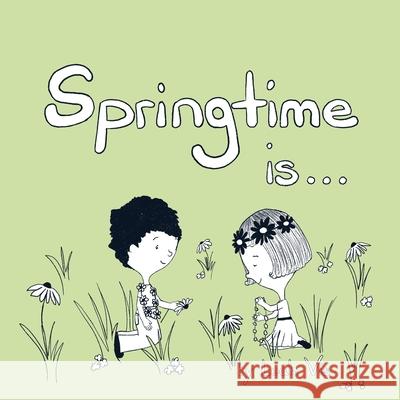 Springtime Is...: A Children's Book about the Wonder of the Season of Spring Vis, Leah 9781737073260