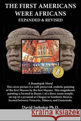 The First Americans Were Africans: Expanded and Revised David Imhotep 9781737074502 David Imhotep