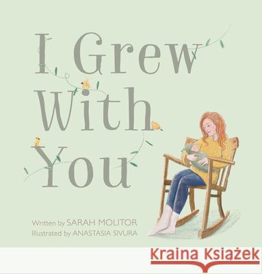 I Grew with You Sarah Molitor Anastasia Sivura 9781737079620