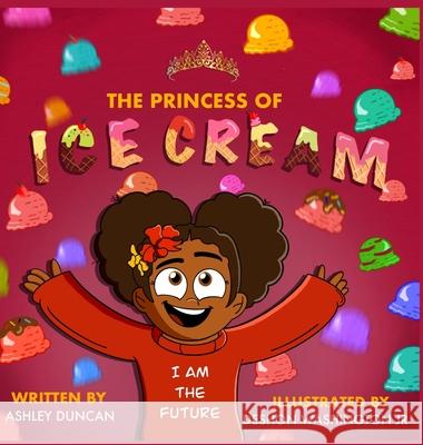 The Princess of Ice Cream Ashley N. Duncan 9781737080602 Grace Ann LLC