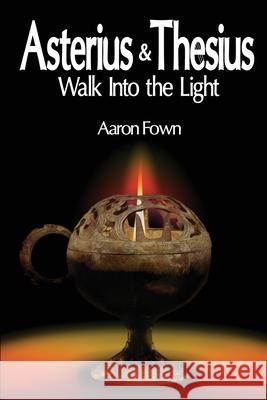 Asterius & Thesius Walk Into the Light Aaron Lee Cecil Fown 9781737086239