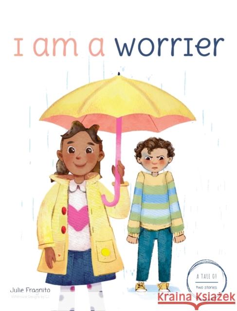 A Tale of Two Stories: I am a Worrier Julie Fragnito 9781737086628 Julie Fragnito