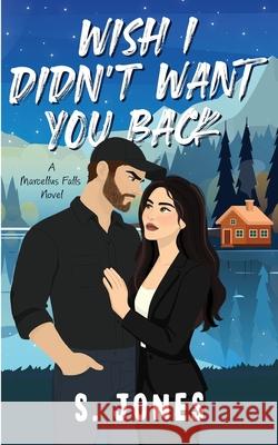 Wish I Didn't Want You Back S. Jones 9781737088776 Sandra Jones