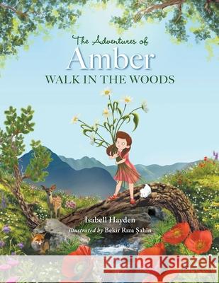 The Adventures of Amber: Walk in the Woods Isabell Hayden, Bekir Riza Sahin 9781737091585 MindStir Media
