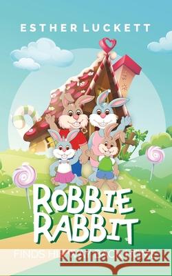 Robbie Rabbit Finds His Way Back Home Esther Luckett 9781737091707 Hidden Star Books