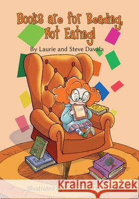 Books are for Reading, Not Eating! Steve Davala Laurie Davala Francesca D 9781737098416 Steve Davala