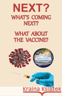 NEXT? What's Coming Next? What About the Vaccine Jacob McCandles 9781737100515 Old Paths Publications, Inc