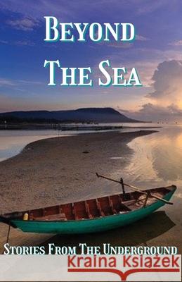 Beyond the Sea - Stories from The Underground Breakfield And Burkey, N E Brown, James R Callan 9781737101000 Underground Authors
