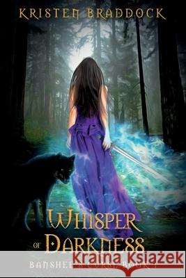 Whisper of Darkness: Banshee's Curse Book 1 Kristen Braddock 9781737102700 Kristen Braddock
