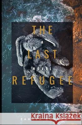 The Last Refugee Zahara Schara 9781737104209 Zahara Schara