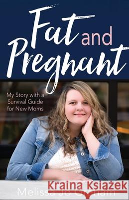 Fat and Pregnant Melissa McCullen 9781737108207