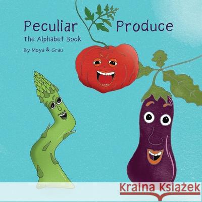 Peculiar Produce: The Alphabet Book Arthur Grau Thomas Moya 9781737108504