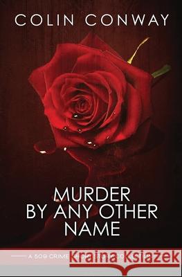 Murder by Any Other Name Colin Conway 9781737112068 High Speed Creative