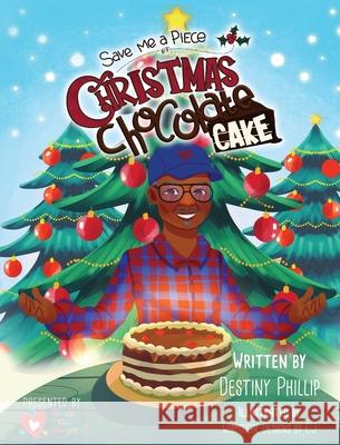 Save Me a Piece of Christmas Chocolate Cake Destiny Phillip Whimsical Designs Cj 9781737112426