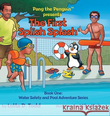 The First Splish Splash: Book One: Water Safety and Pool Adventure Series Lotta D. Todd 9781737113911 Splash Rite Publishing