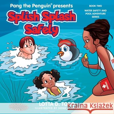 Splish Splash Safely: Book Two: Water Safety and Pool Adventure Series Lotta D. Todd 9781737113959 Splash Rite Publishing