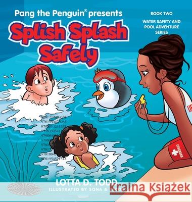 Splish Splash Safely: Book Two: Water Safety and Pool Adventure Series Lotta D. Todd 9781737113966 Splash Rite Publishing